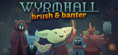 Wyrmhall: Brush and Banter