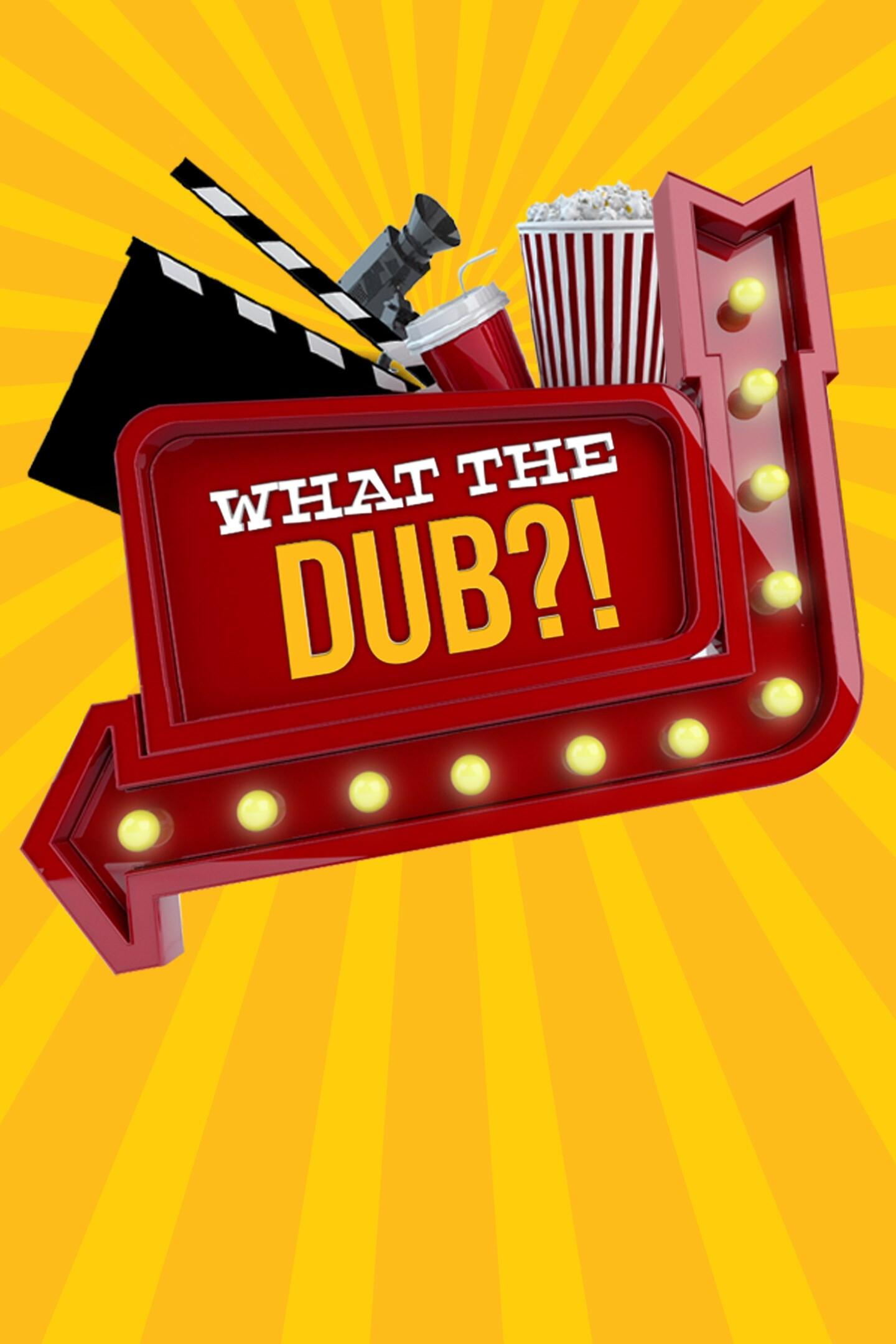 What the Dub?!
