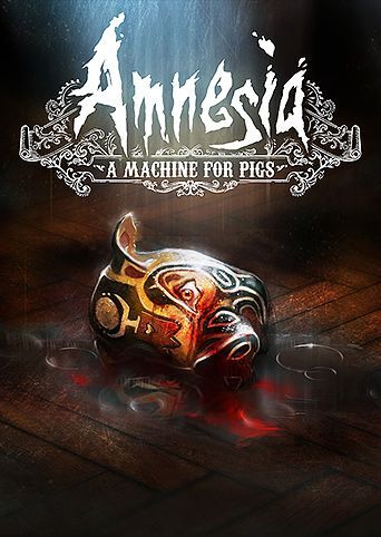 Amnesia: A Machine for Pigs