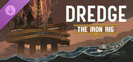 Dredge: The Iron Rig